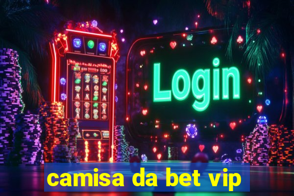 camisa da bet vip